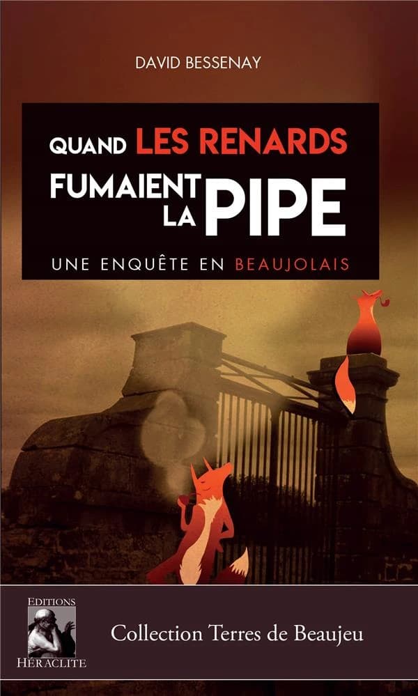 Quand les renards fumaient la pipe, une enquête en Beaujolais