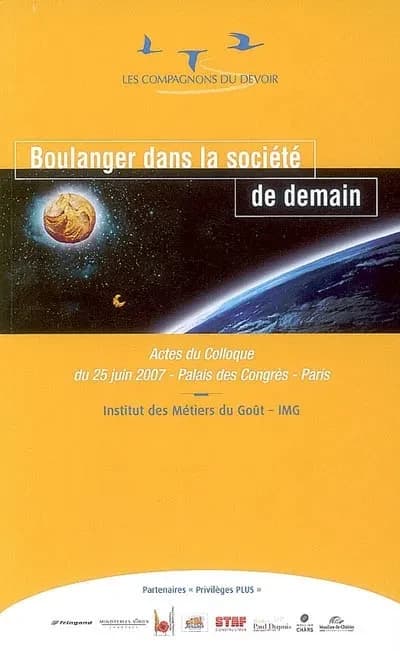 Boulanger dans la société de demain : actes du colloque du 25 juin 2007, Palais des congrès, Paris