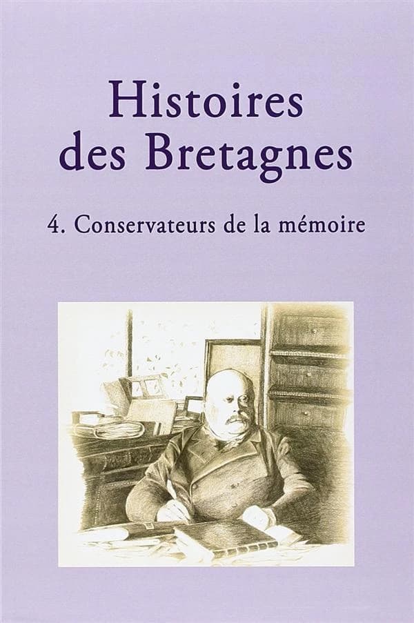 Histoires des Bretagnes. 4, Conservateurs de la mémoire