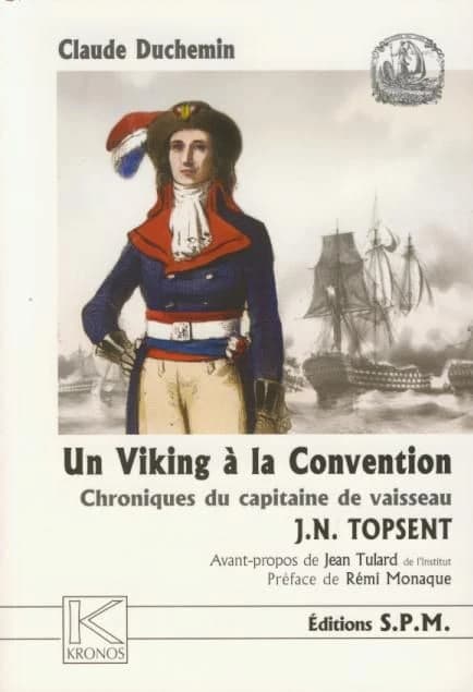 Un Viking à la Convention : chroniques du capitaine de vaisseau J. N. Topsent, 1755-1816