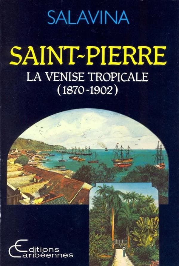 Saint-Pierre : la Venise tropicale, 1870-1902
