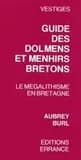 Guide des dolmens et menhirs bretons : le mégalithisme en Bretagne