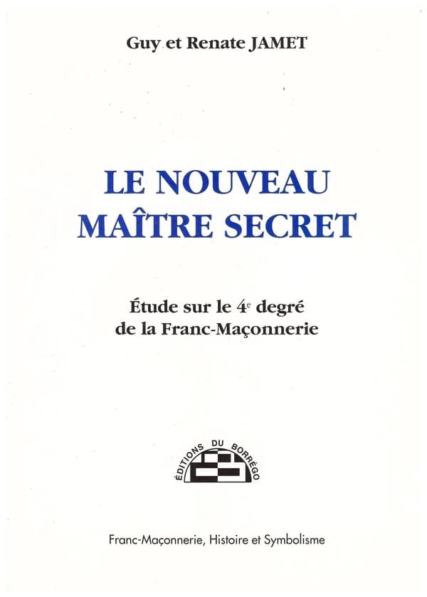 Le nouveau maître secret : étude sur le 4e degré de la franc-maçonnerie (3ème éd.) Guy et Renate Jamet