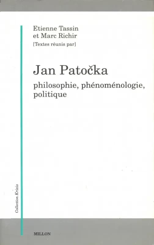 Jan Patočka : philosophie, phénoménologie, politique