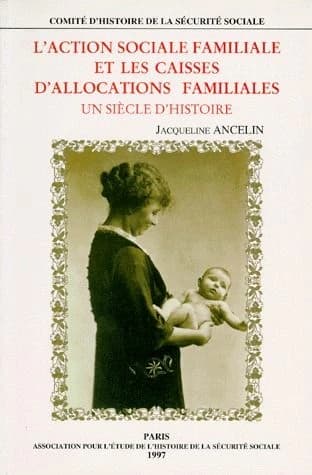 L'action sociale familiale et les caisses d'allocations familiales : un siècle d'histoire