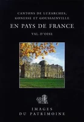 En Pays de France, Val-d'Oise : cantons de Luzarches, Gonesse et Goussainville