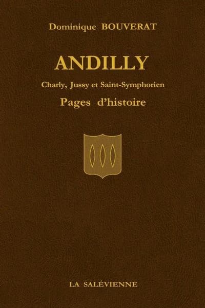 Andilly : Charly, Jussy et Saint-Symphorien : pages d'histoire