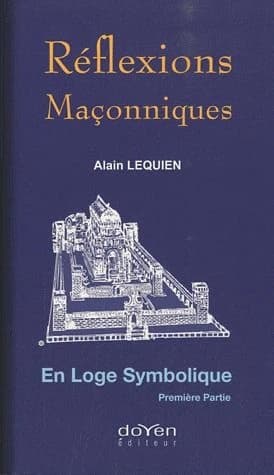 Réflexions maçonniques - En Loge symbolique Tome 1