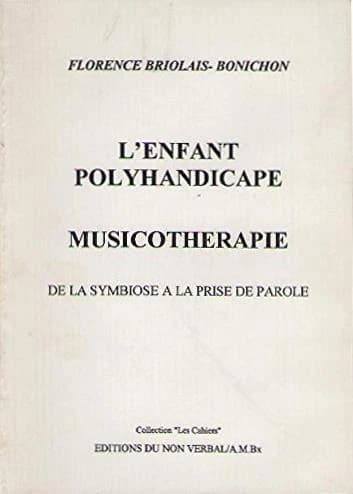 L'enfant polyhandicapé, musicothérapie ; de la symbiose à la prise de parole