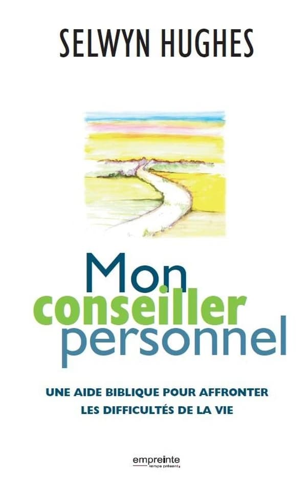 Mon conseiller personnel : une aide biblique pour affronter les difficultés de la vie
