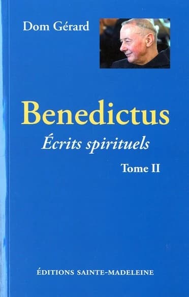 Bénédictus : écrits spirituels. Tome II