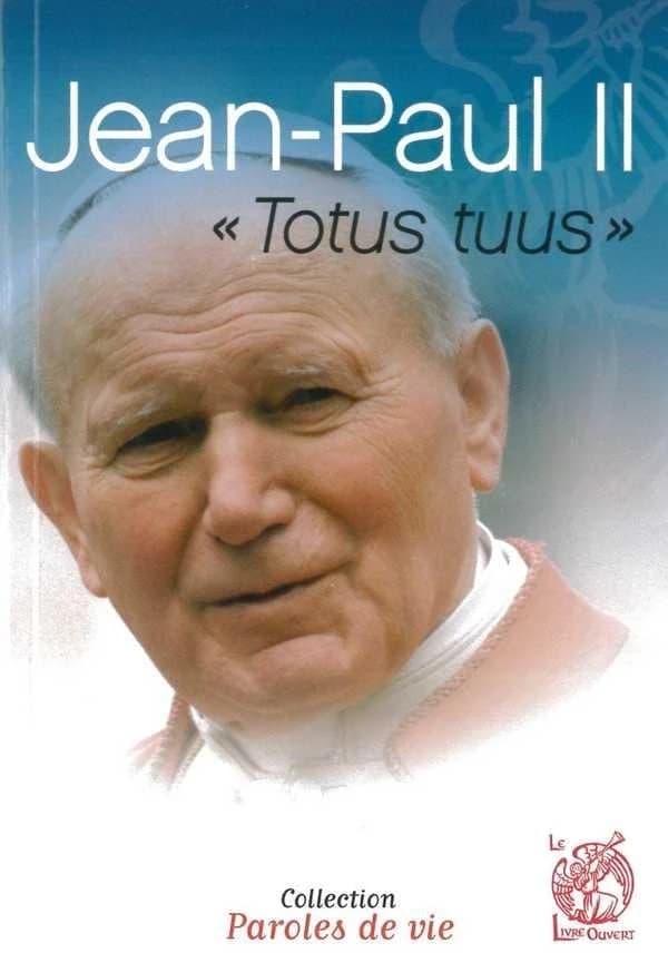 Jean-Paul II : "totus tuus", "je suis tout à toi"