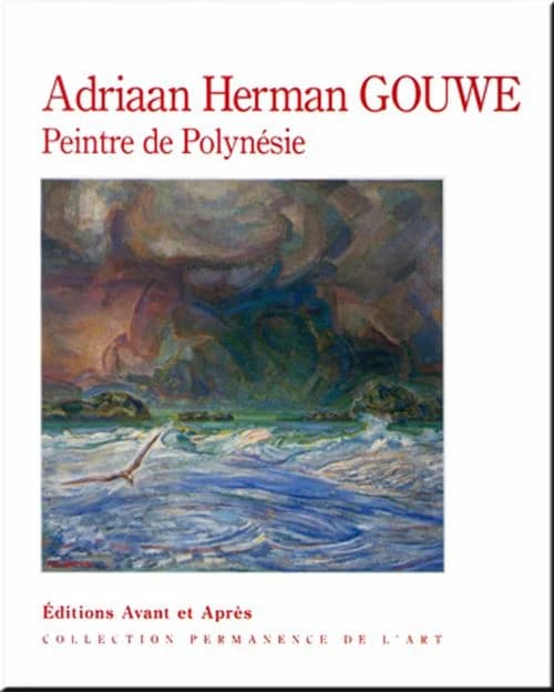 Adriaan Herman Gouwe : peintre de Polynésie