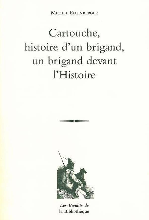 Cartouche : histoire d'un brigand, un brigand devant l'histoire