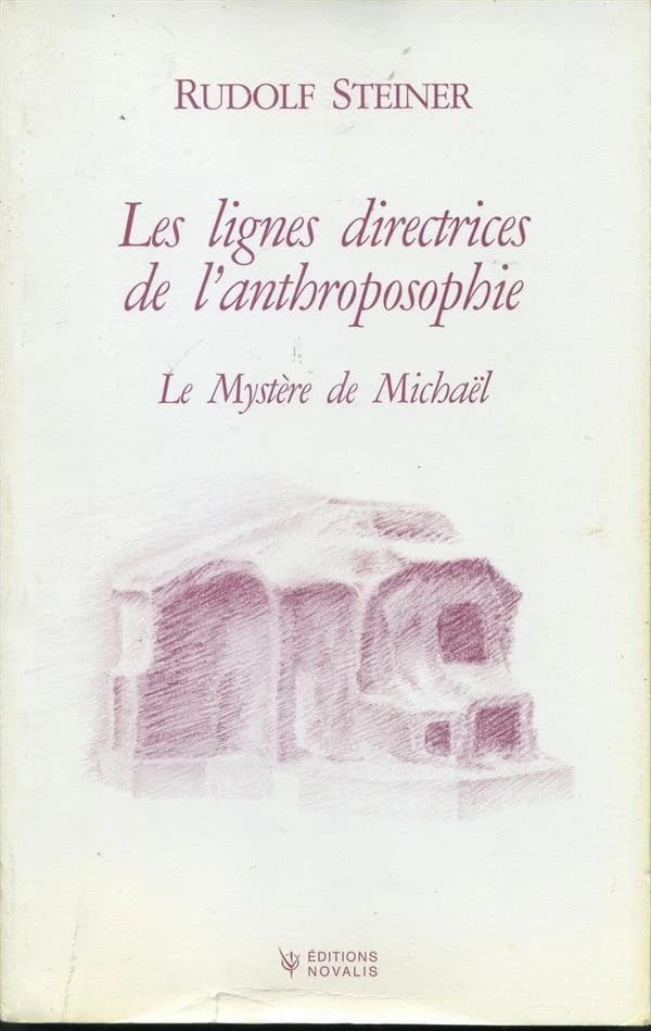 Les lignes directrices de l'anthroposophie : le chemin de connaissance de l'anthroposophie, le mystère de Michaël