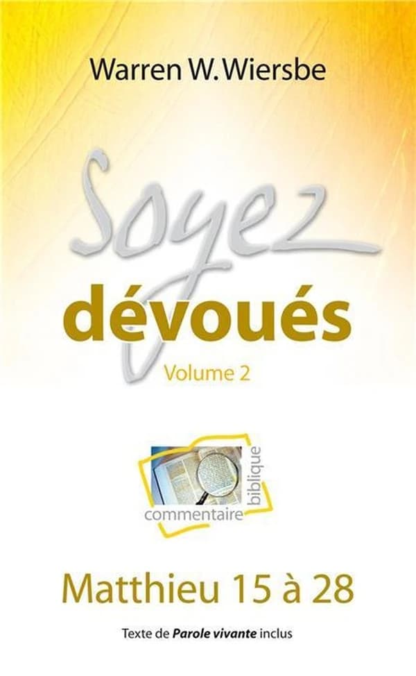 Soyez dévoués : commentaire biblique : Matthieu...