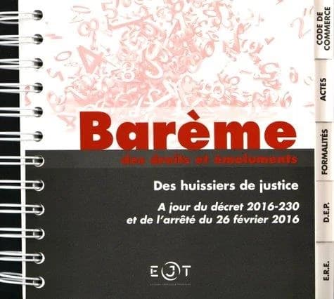 Barème des droits et émoluments des huissiers de justice (À jour du décret 2016-230 et de l'arreté du 26 février 2016)
