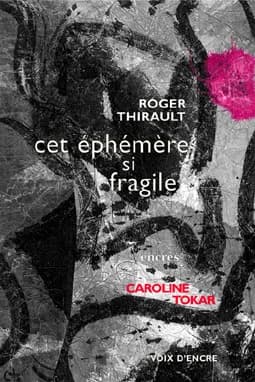 Cet éphémère si fragile