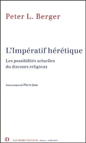 L'impératif hérétique : les possibilités actuelles du discours religieux