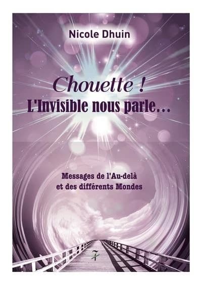 Chouette ! L'invisible nous parle : messages de l'au-delà et des différents mondes