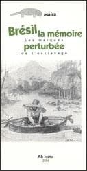 "Brésil, la mémoire perturbée ; les marques de l'esclavage"