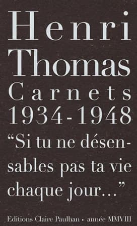 Carnets 1934-1948 : "si tu ne désenssables pas ta vie chaque jour"...