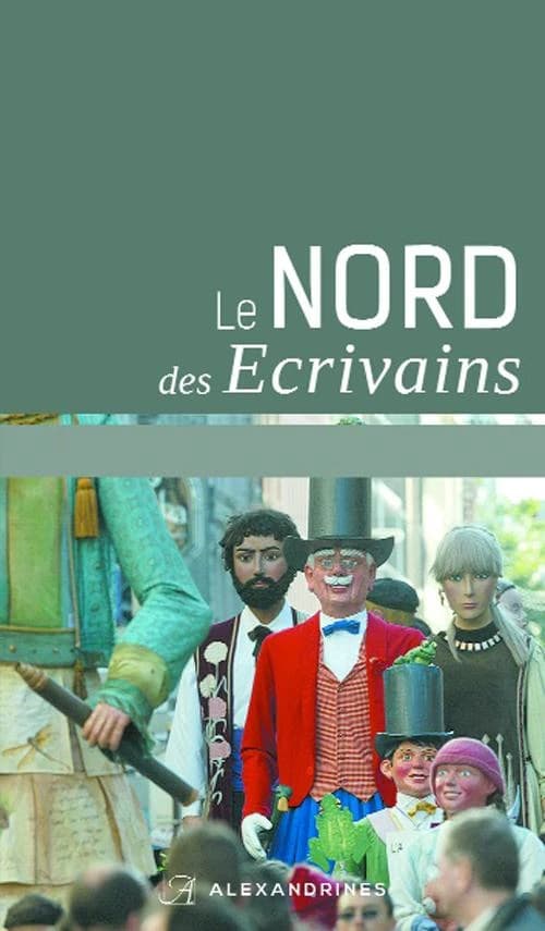 Le Nord des écrivains (Éd. revue et augmentée) dirigé par Jacques Landrecies et Paul Renard