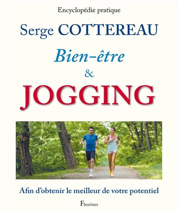 Bien-être & jogging : encyclopédie pratique, afin d'obtenir le meilleur de votre potentiel