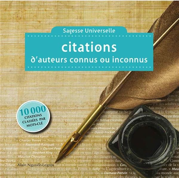 Citations d'auteurs connus ou inconnus ; sagesse universelle