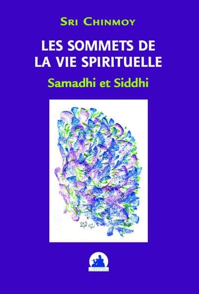 Les sommets de la vie spirituelle : samadhi et siddhi