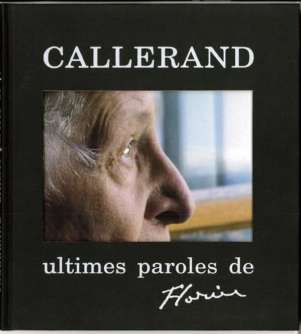 Callerand : ultimes paroles de Florin : 17 juillet 1917-23 mars 1998