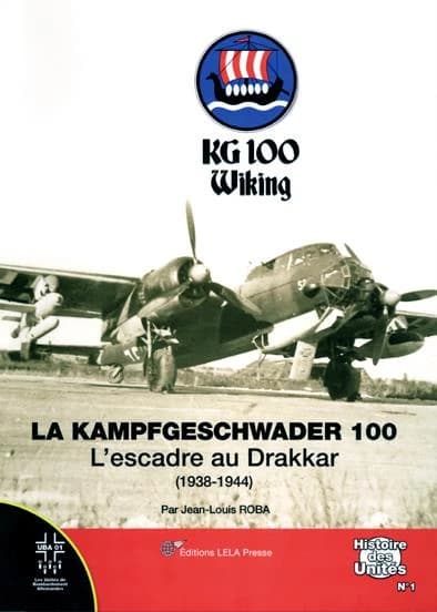 La Kampfgeschwader 100 : l'escadre au Drakkar, 1938-1944
