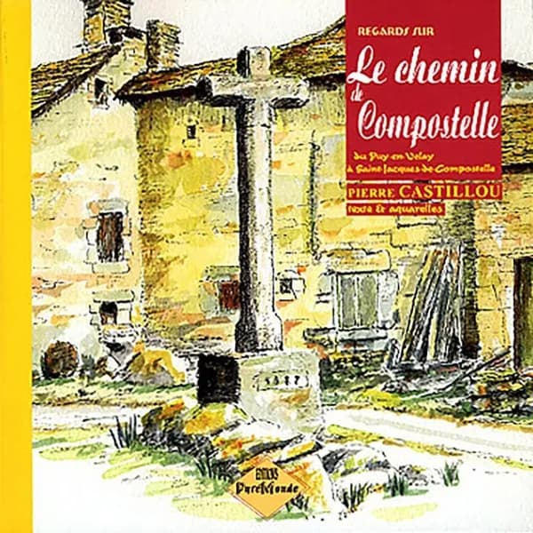 Regards sur le chemin de Compostelle : du Puy-en-Velay à Saint-Jacques de-Compostelle
