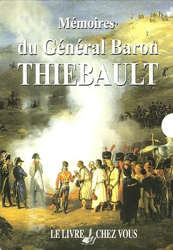 Mémoires du général baron Thiébault : publiés sous les auspices de sa fille, Mlle Claire Thiébault, d'après le manuscrit original