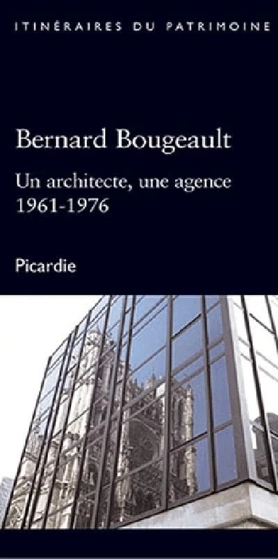 Bernard Bougeault : un architecte, une agence, 1961-1976 : Picardie