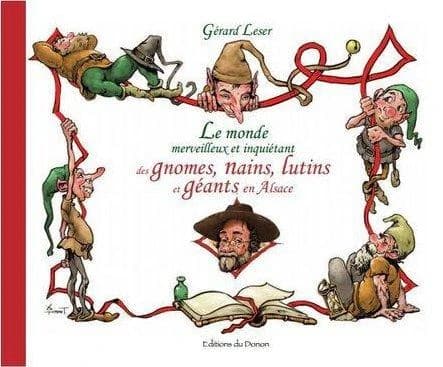 Le Monde merveilleux et inquiétant des gnomes, nains, lutins et géants en Alsace