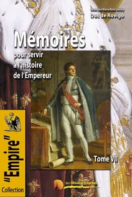 Mémoires du duc de Rovigo : pour servir à l'histoire de l'empereur Napoléon. Tome VII