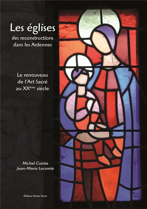 Les églises des reconstructions dans les Ardennes : le renouveau de l'art sacré au XXe siècle