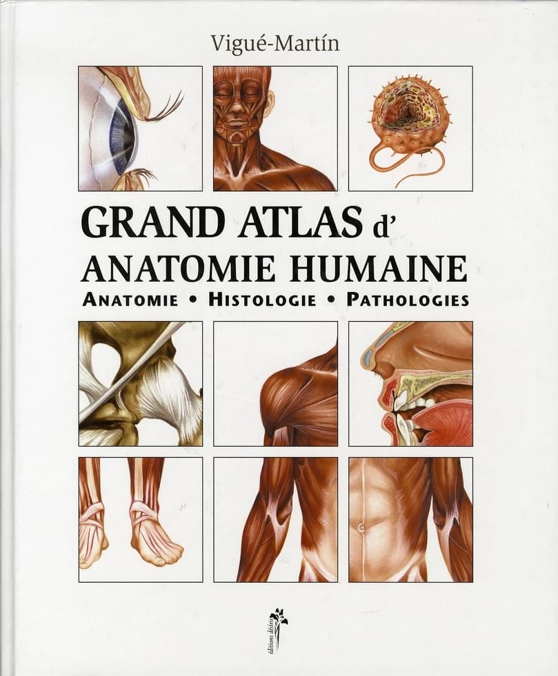 Grand atlas d'anatomie humaine : anatomie, histologie, pathologies