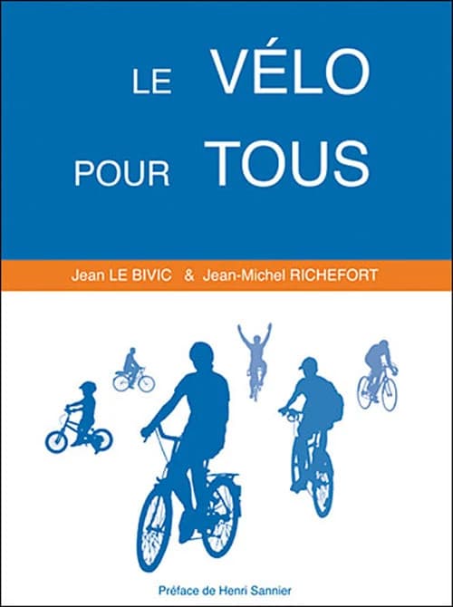 Le vélo pour tous (Nouvelle éd. augmentée) Jean-Michel Richefort & Jean Le Bivic