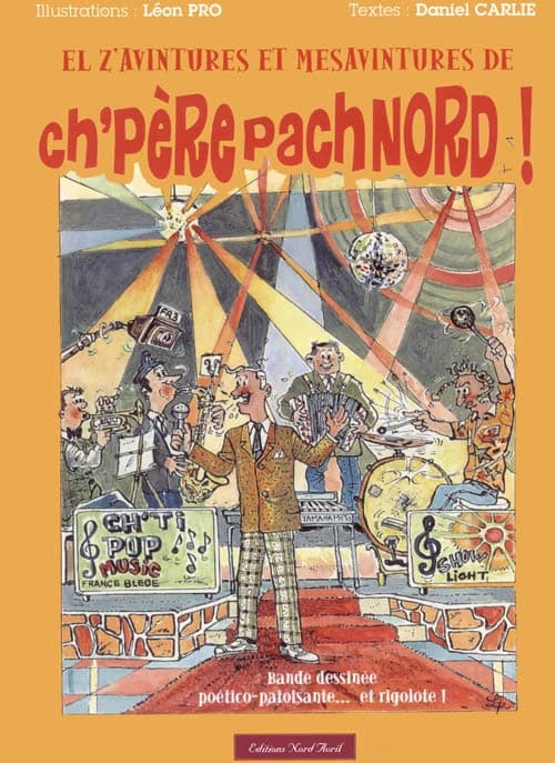 El z'avintures et mésavintures de ch'père Pachnord : bande dessinée poético-patoisante et rigolote !
