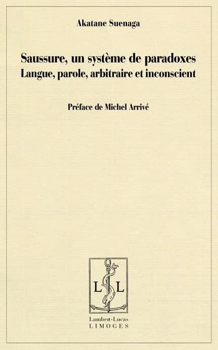Saussure, un système de paradoxes : langue, parole, arbitraire et inconscient