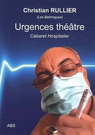 Urgences théâtre : cabaret hospitalier : 24 textothérapies furieuses