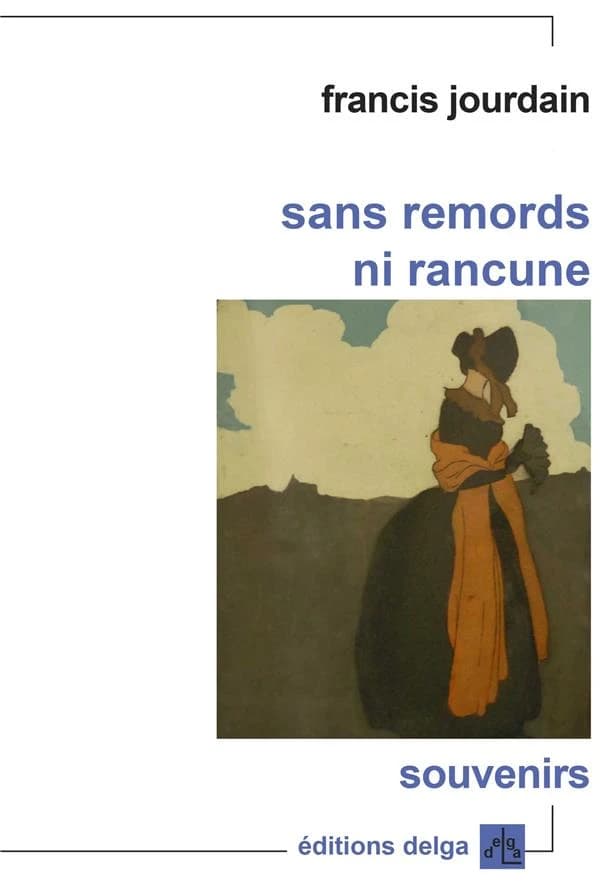Sans remords ni rancune : souvenirs épars d'un vieil homme né en 76