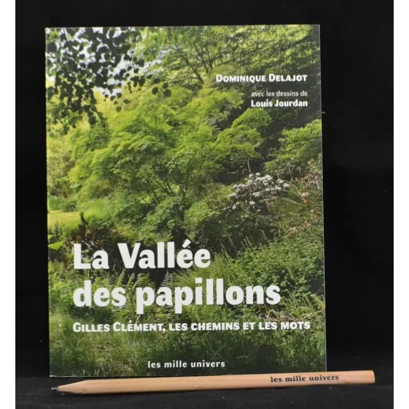 La vallée des papillons : Gilles Clément, les chemins et les mots