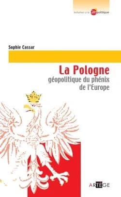 La Pologne, géopolitique du phénix de l'Europe