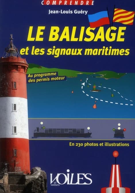 Le balisage et les signaux maritimes : en 230 photos et illustrations