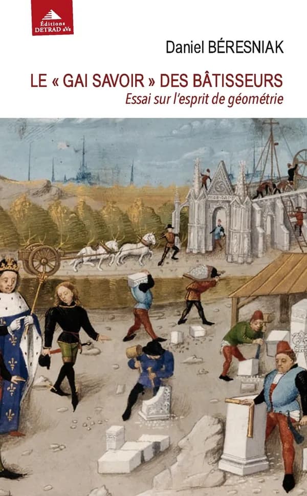 Le « Gai savoir » des bâtisseurs : Essai sur l'esprit de géométrie