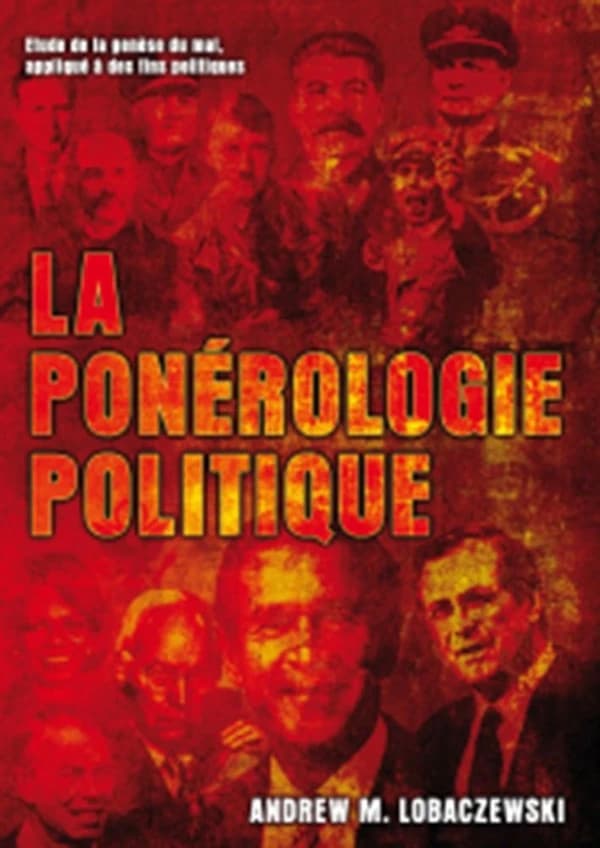 La ponérologie politique : étude de la génèse du mal, apliqué à des fins politiques