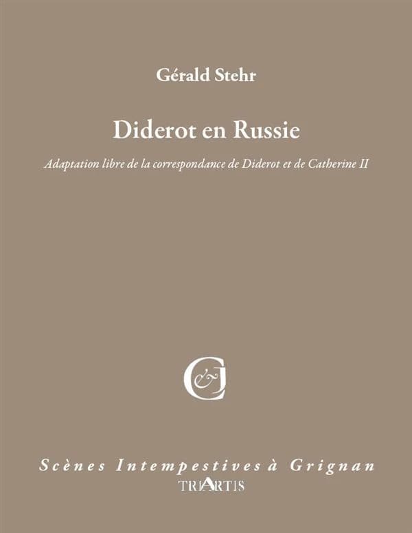 Diderot en Russie : adaptation libre de la correspondance de Diderot et Catherine II
